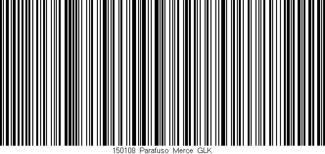 Código de barras (EAN, GTIN, SKU, ISBN): '150108_Parafuso_Merce_GLK'