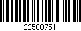 Código de barras (EAN, GTIN, SKU, ISBN): '22580751'