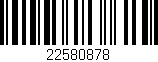 Código de barras (EAN, GTIN, SKU, ISBN): '22580878'