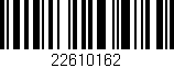 Código de barras (EAN, GTIN, SKU, ISBN): '22610162'