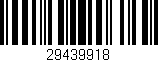 Código de barras (EAN, GTIN, SKU, ISBN): '29439918'