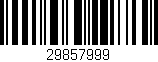 Código de barras (EAN, GTIN, SKU, ISBN): '29857999'
