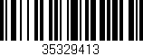 Código de barras (EAN, GTIN, SKU, ISBN): '35329413'