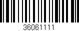 Código de barras (EAN, GTIN, SKU, ISBN): '36061111'