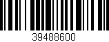 Código de barras (EAN, GTIN, SKU, ISBN): '39488600'