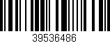 Código de barras (EAN, GTIN, SKU, ISBN): '39536486'