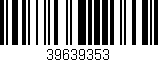 Código de barras (EAN, GTIN, SKU, ISBN): '39639353'