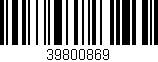 Código de barras (EAN, GTIN, SKU, ISBN): '39800869'