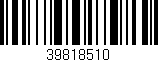 Código de barras (EAN, GTIN, SKU, ISBN): '39818510'