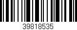 Código de barras (EAN, GTIN, SKU, ISBN): '39818535'