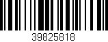 Código de barras (EAN, GTIN, SKU, ISBN): '39825818'