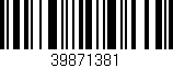 Código de barras (EAN, GTIN, SKU, ISBN): '39871381'