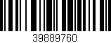 Código de barras (EAN, GTIN, SKU, ISBN): '39889760'