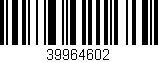 Código de barras (EAN, GTIN, SKU, ISBN): '39964602'