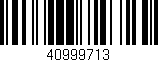 Código de barras (EAN, GTIN, SKU, ISBN): '40999713'
