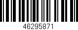 Código de barras (EAN, GTIN, SKU, ISBN): '46295871'