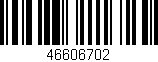 Código de barras (EAN, GTIN, SKU, ISBN): '46606702'
