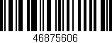 Código de barras (EAN, GTIN, SKU, ISBN): '46875606'