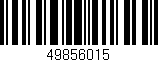 Código de barras (EAN, GTIN, SKU, ISBN): '49856015'