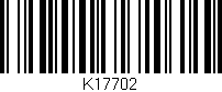 Código de barras (EAN, GTIN, SKU, ISBN): 'K17702'