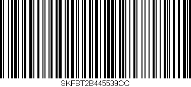 Código de barras (EAN, GTIN, SKU, ISBN): 'SKFBT2B445539CC'