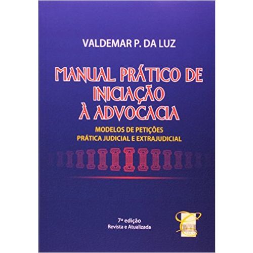 Manual Pratico de Iniciaçao a Advocacia - 7ª Ed. 2004