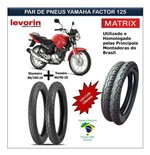 Ficha técnica e caractérísticas do produto Kit Pneu Yamaha Factor 125 Dianteiro e Traseiro Matrix - Levorin